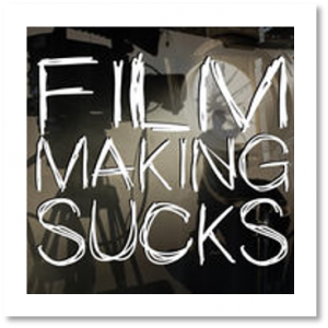 Filmmaking Sucks