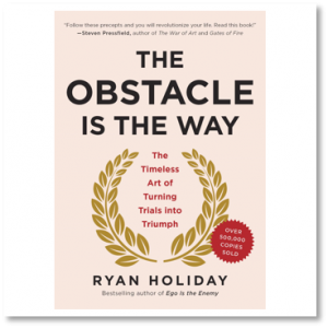 The Obstacle is the Way